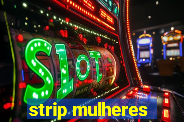 strip mulheres